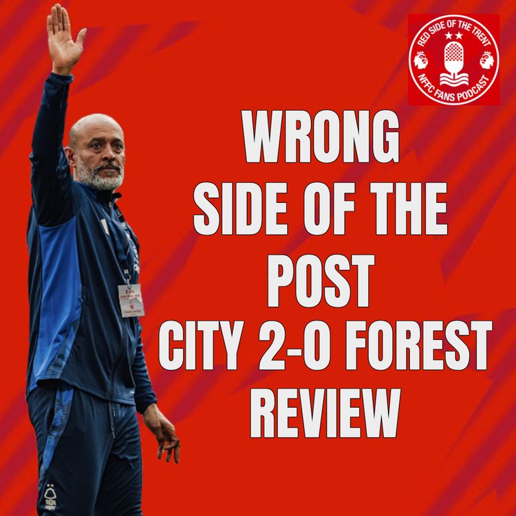 cover art for Wrong side of the post | Forest 0-2 City Review