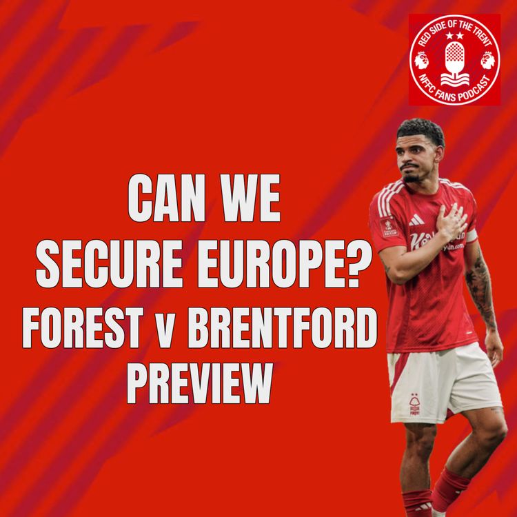 cover art for Can we secure Europe | Forest v Brentford Preview