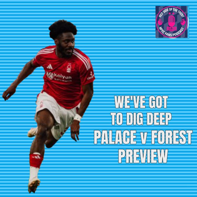 cover art for We've got to dig deep | Palace v Forest Preview