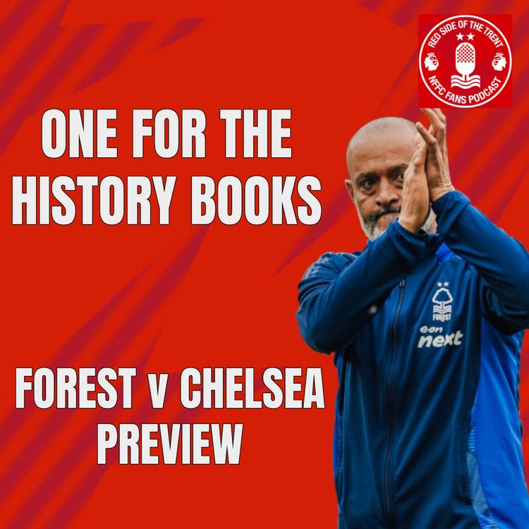 cover art for One for the history books | Nottingham Forest v Chelsea preview