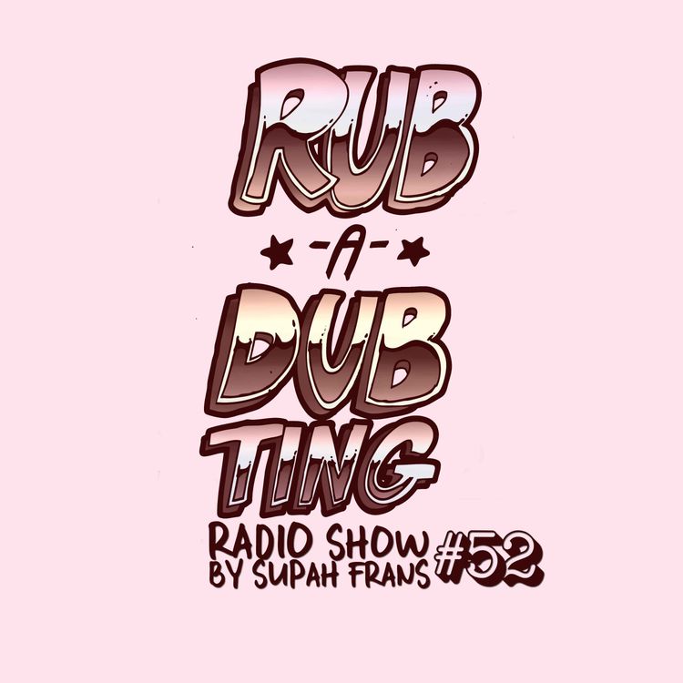 cover art for Rub-a-dub Ting! #52 - Reggae Podcast