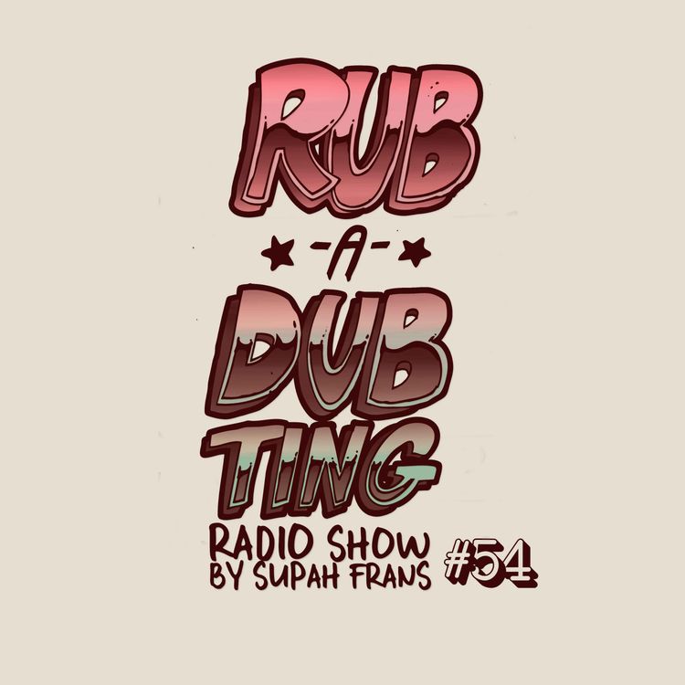 cover art for Rub-a-dub Ting! #54 * Reggae Radio * 04/11/2022