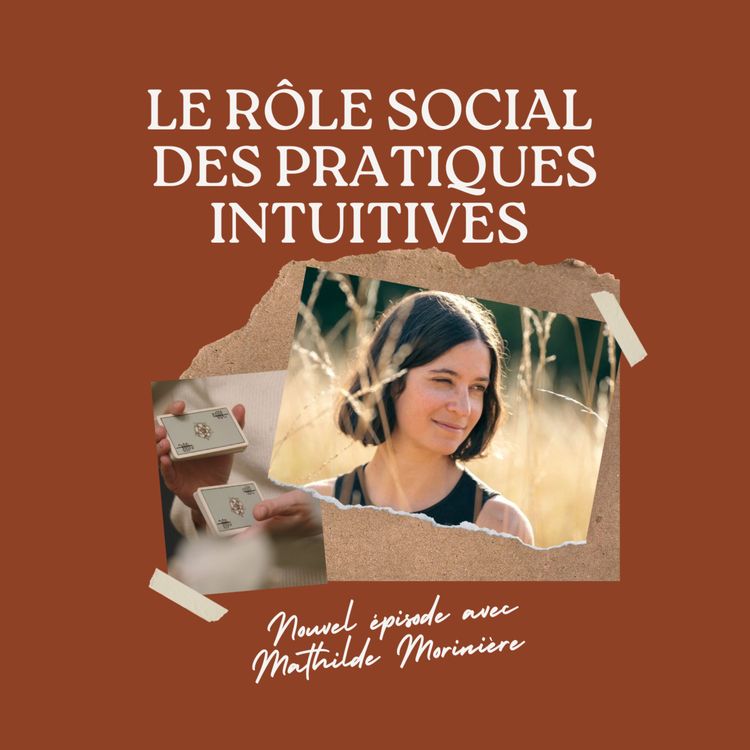 cover art for Le rôle social des pratiques intuitives avec Mathilde Morinière