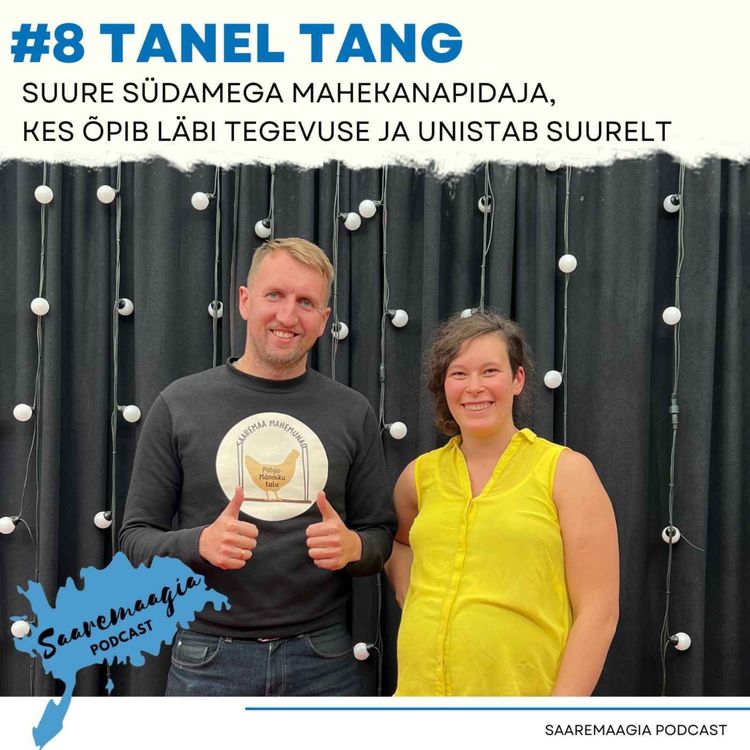 cover art for #8 Tanel Tang - Suure südamega mahekanapidaja, kes õpib läbi tegevuse ja unistab suurelt