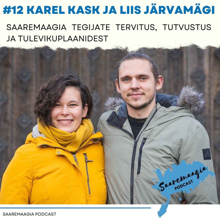 cover art for #12 Karel Kask ja Liis Järvamägi - Saaremaagia tegijate tervitus, tutvustus ja tulevikuplaanidest
