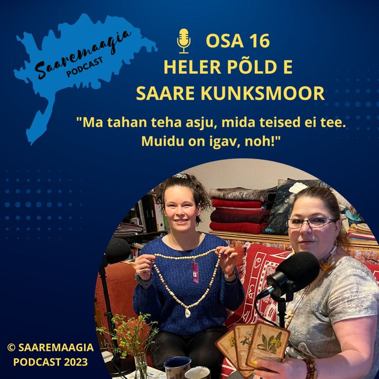 cover art for #16 Heler Põld e Saare Kunksmoor - "Ma tahan teha asju, mida teised ei tee. Muidu on igav, noh!"