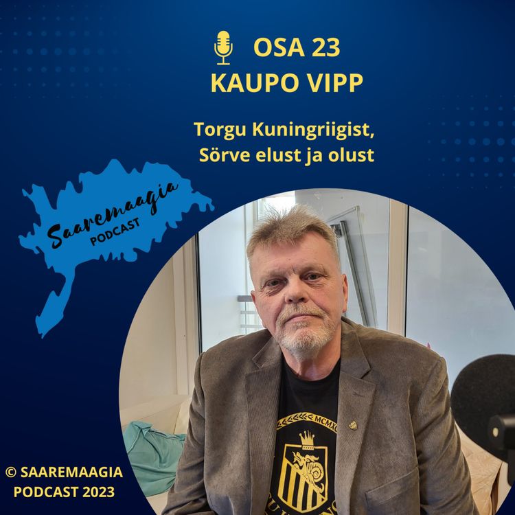 cover art for #23 Kaupo Vipp - Torgu Kuningriigist, Sörve elust ja olust