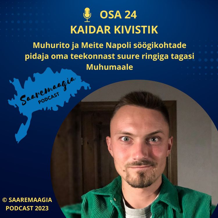 cover art for #24 Kaidar Kivistik - Muhurito ja Meite Napoli söögikohtade pidaja oma teekonnast suure ringiga tagasi Muhumaale