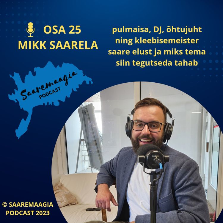 cover art for #25 Mikk Saarela - pulmaisa, DJ, õhtujuht ning kleebisemeister saare elust ja miks tema siin tegutseda tahab