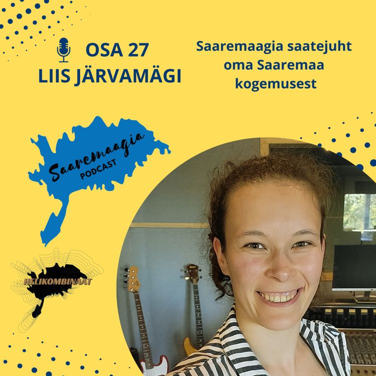 cover art for #27 Liis Järvamägi - Saaremaagia saatejuht oma Saaremaa kogemusest