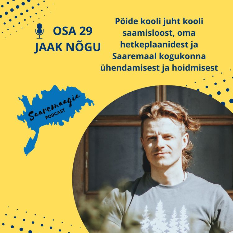cover art for #29 Jaak Nõgu - Pöide kooli juht kooli saamisloost, oma hetkeplaanidest ja Saaremaal kogukonna ühendamisest ja hoidmisest
