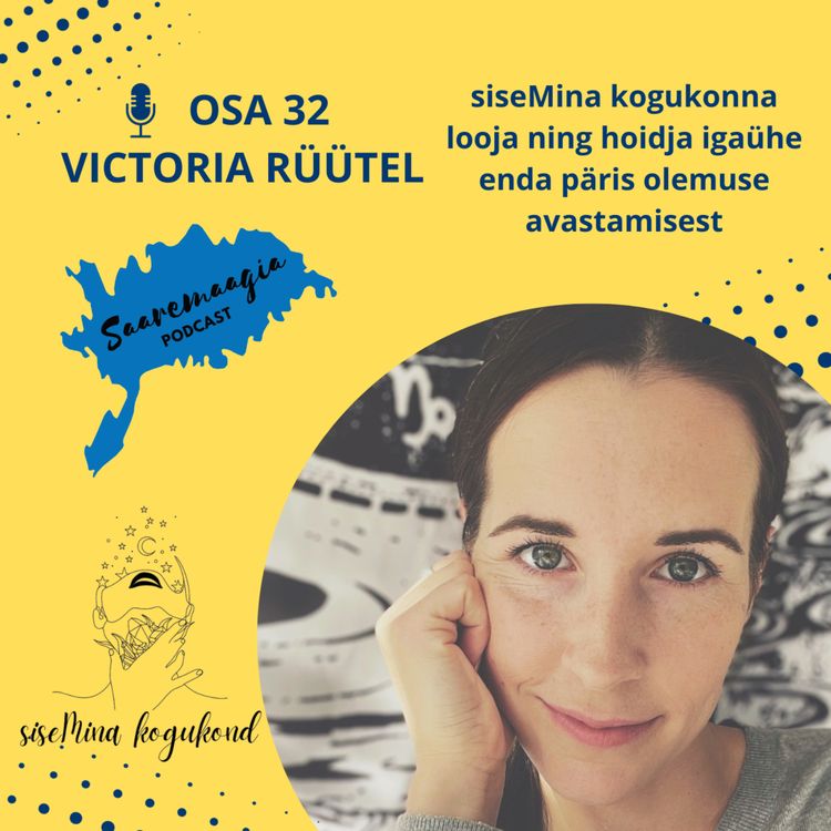 cover art for #32 Victoria Rüütel - siseMina kogukonna looja ning hoidja igaühe enda päris olemuse avastamisest