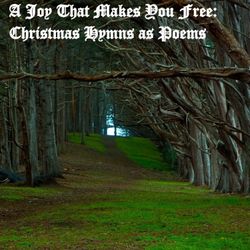 cover art for A Joy That Makes You Free: Christmas Hymns as Poems