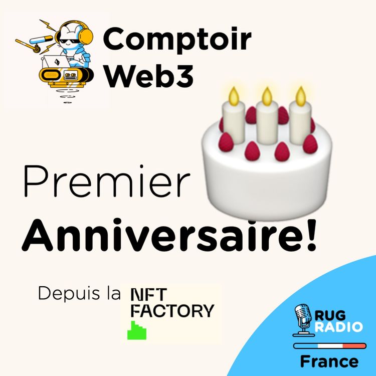 cover art for E53 : 🎂 1er anniversaire de Comptoir Web3 - Live depuis la NFT Factory