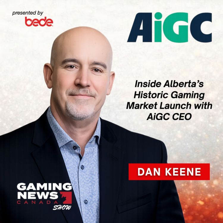 cover art for Inside Alberta’s Historic Gaming Market Launch with AiGC CEO Dan Keene