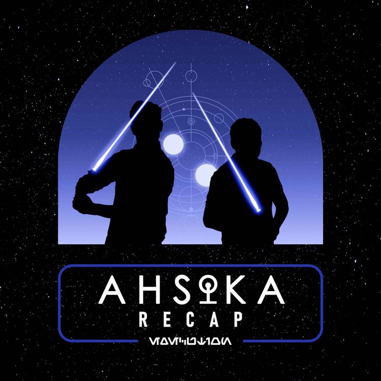 cover art for Ahsoka Recap - Part 8: The Jedi, The Witch, and The Warlord