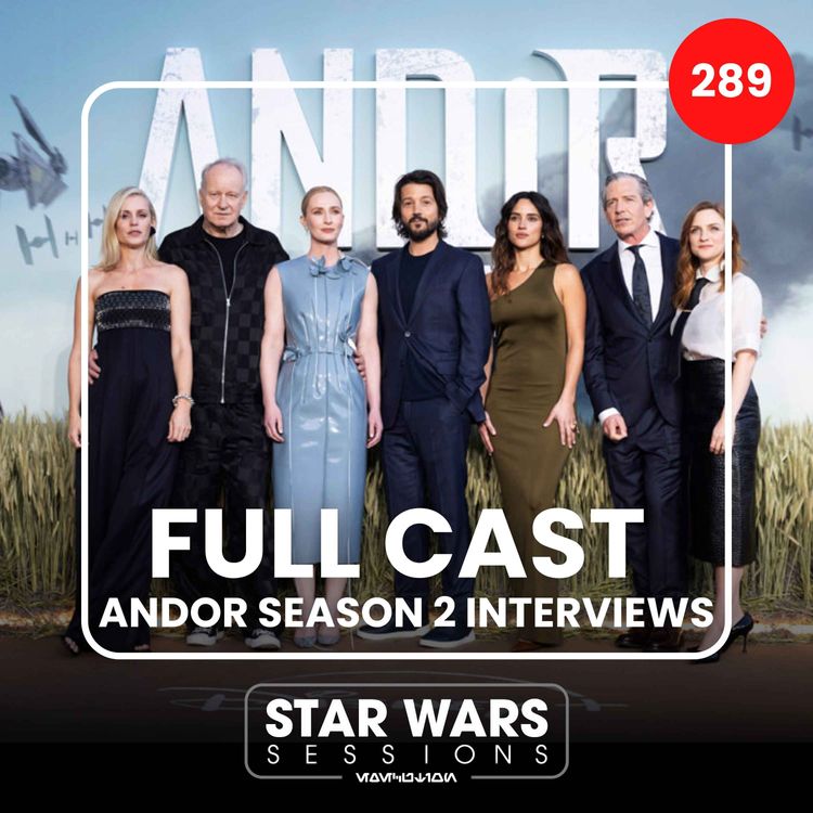 cover art for FULL CAST Andor S2 Interviews ft. DIEGO LUNA, TONY GILROY, and more // #289