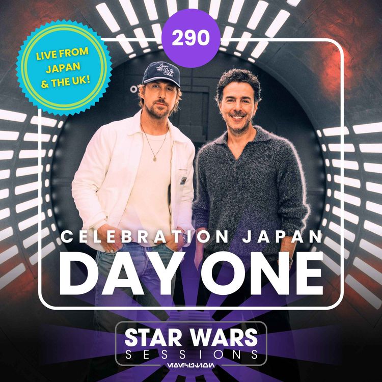 cover art for Star Wars Celebration Japan 2025 DAY ONE // #290