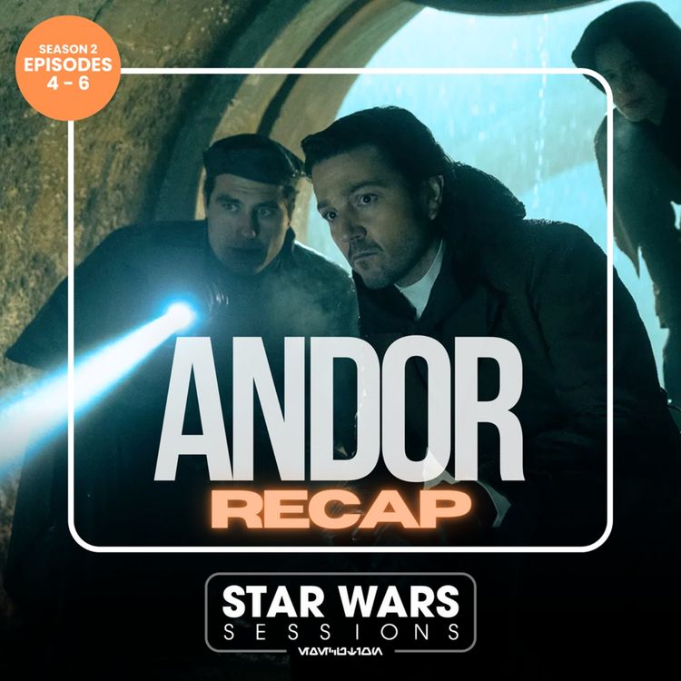 cover art for ANDOR RECAP - Season 2: Episodes 4-6