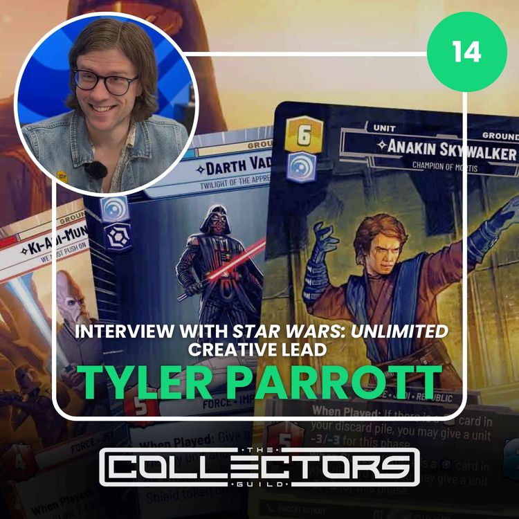 cover art for Interview with 'Star Wars: Unlimited' CREATIVE LEAD Tyler Parrott // The Collectors Guild #14
