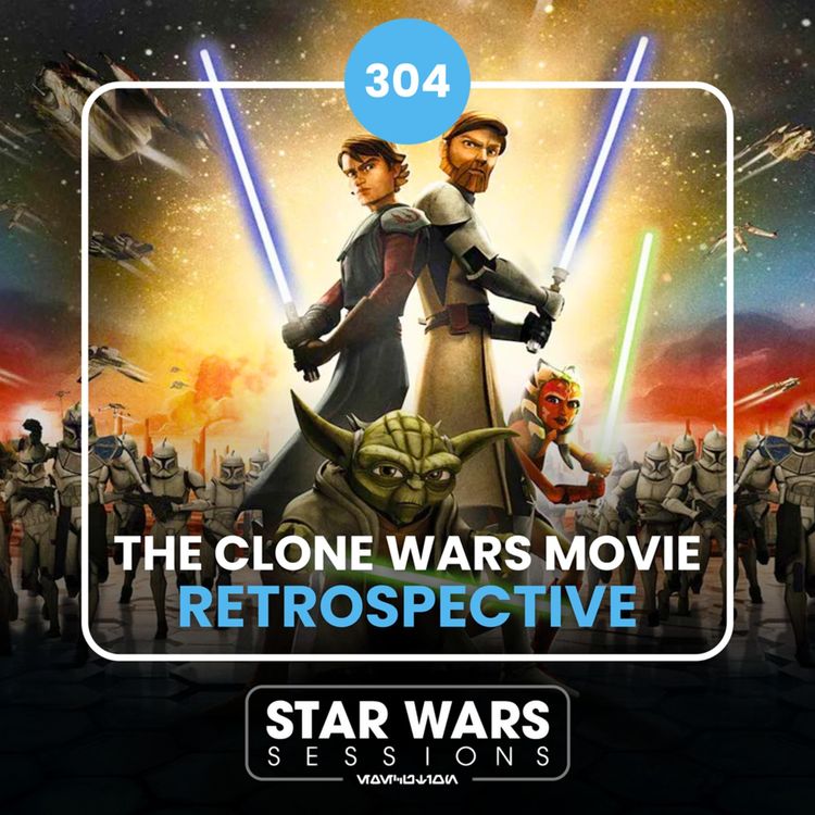 cover art for The Clone Wars Movie RETROSPECTIVE // #304