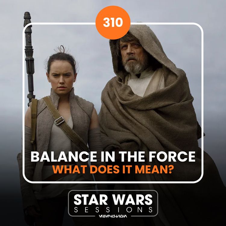 cover art for Balance In The Force...What Does It Mean? // #310