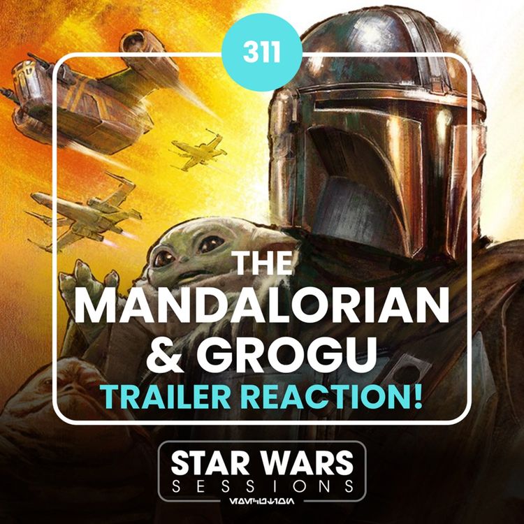 cover art for THE MANDALORIAN & GROGU TRAILER REACTION! // #311