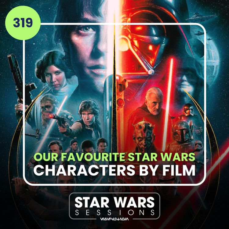 cover art for Our FAVOURITE Star Wars Characters By Film // #319