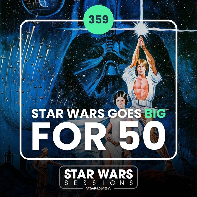 cover art for Star Wars Goes BIG for 50 //#359