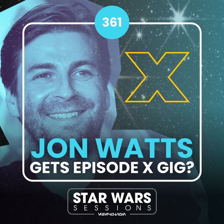 cover art for JON WATTS Gets EPISODE X Gig? // #361