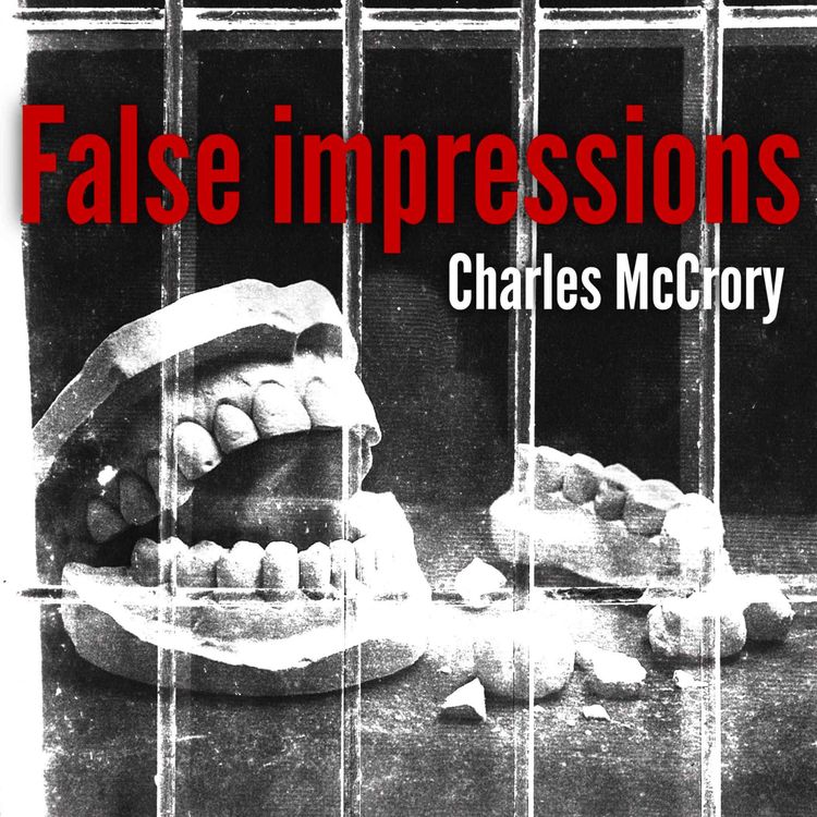 cover art for Convicted on Bite Mark Evidence P5: The Charles McCrory Case