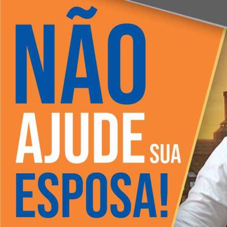 cover art for NÃO AJUDE ajude sua ESPOSA com as TAREFAS domésticas nem com o BEBÊ!