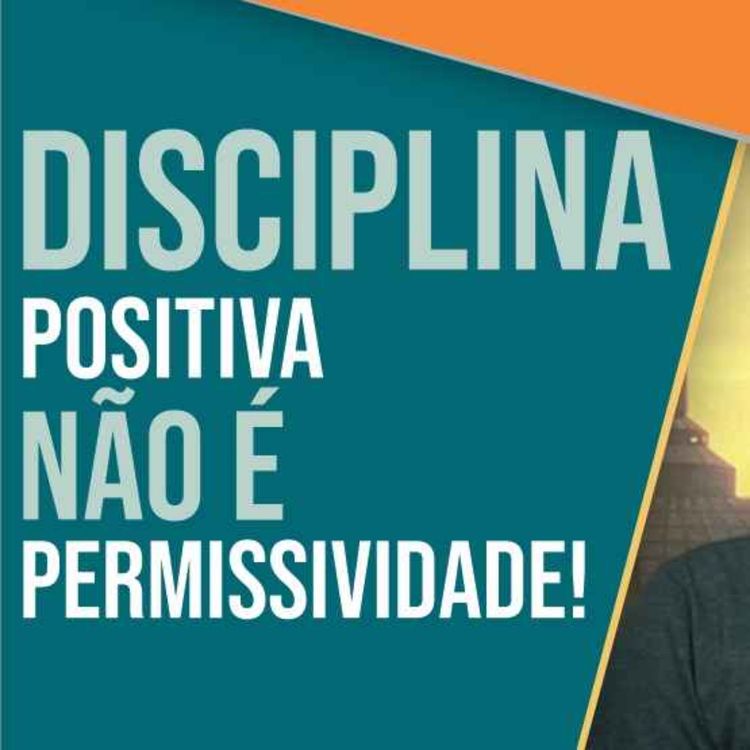 cover art for Como introduzir a DISCIPLINA POSITIVA na EDUCAÇÃO dos nossos FILHOS