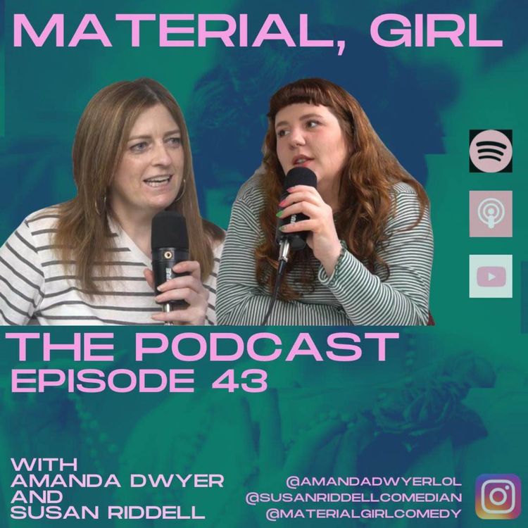 Episode 43 | Material Girl Podcast - Material, Girl with
