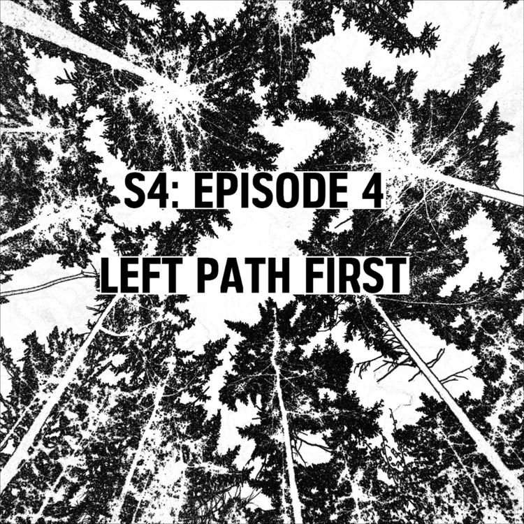 cover art for S4: E04 - Left Path First