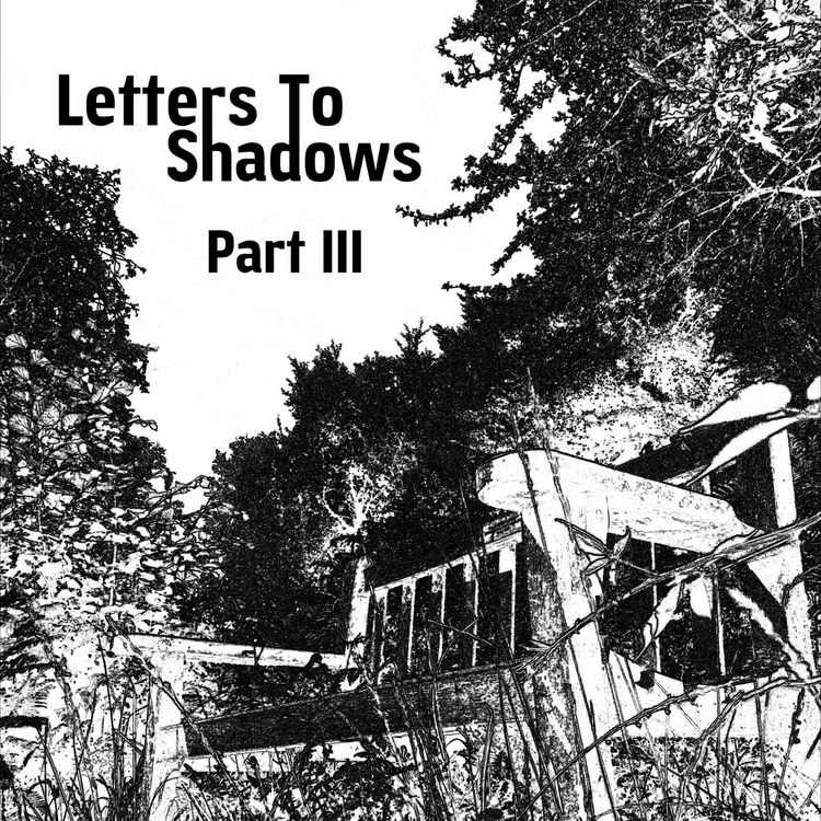 cover art for Patreon Exclusive Sneak Peak: Letters To Shadows - Part III