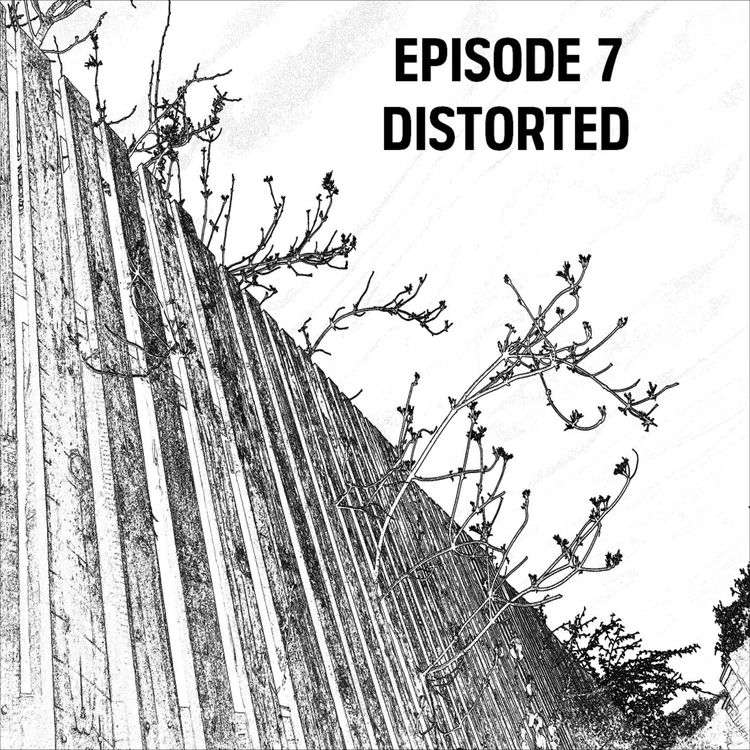 cover art for S1: E07 - Distorted