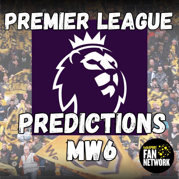 cover art for WEEK 6 ❗️PREMIER LEAGUE PREDICTIONS & Wolves Chat with Dave & Em