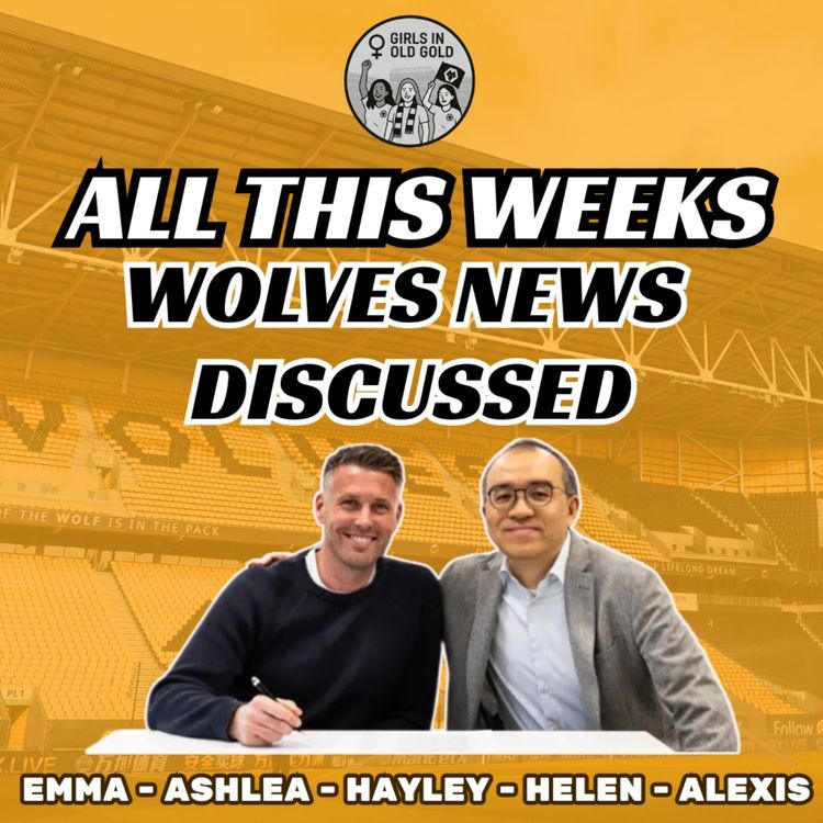 cover art for UNPACKING THE WEEKS WOLVES NEWS 🚨 Girls In Old Gold Podcast 🐺 Episode 2