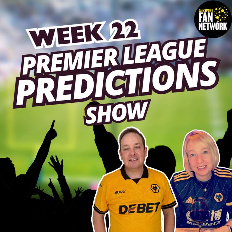 cover art for Dave & Em's Premier League Predictions Matchweek 22