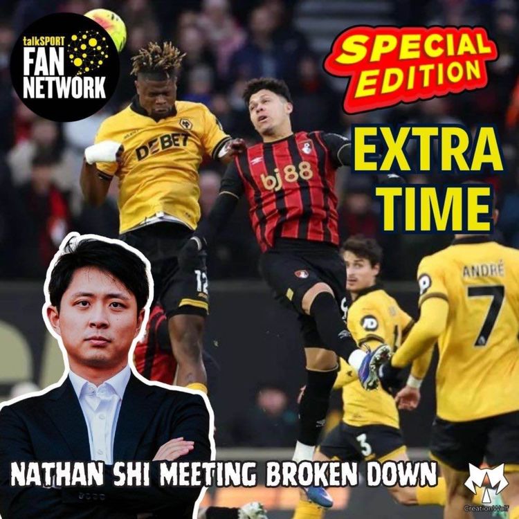 cover art for UNPACKED 👍 👎 Nathan Shi Meeting & Wolves 0-2 Cherries EXTRA TIME
