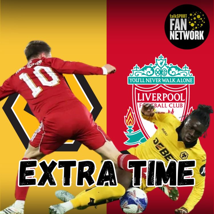 cover art for MIXED FEELINGS 🤔 Wolves 1-3 Liverpool EXTRA TIME Fan Phone In Show
