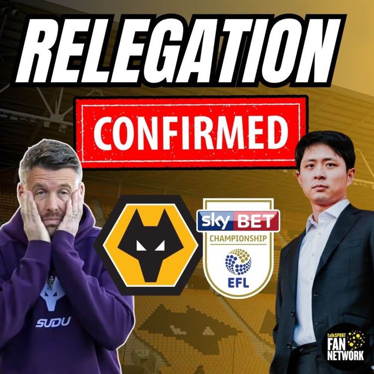 cover art for Wolves Relegation Confirmed 🚨 Nathan Shi Statement Discussed