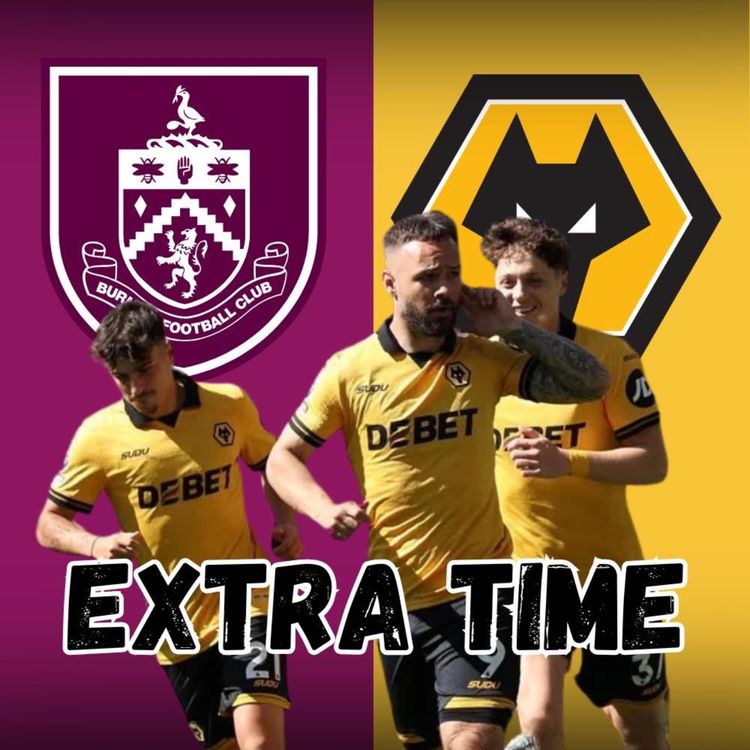 cover art for END OF SEASON FROM HELL 😖 Burnley 1-1 Wolves EXTRA TIME Fan Phone In Show
