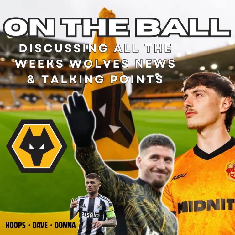 cover art for UNPACKED π¨ Hoops, Donna & Dave discuss all this weeks Wolves News "ON THE BALL"