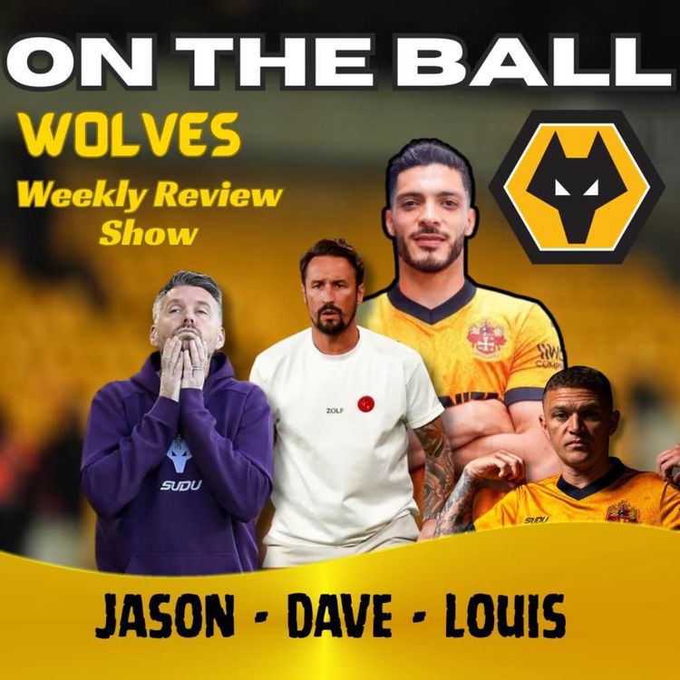 cover art for DISSECTED π¨ Jason, Louis & Dave discuss all this weeks Wolves News "ON THE BALL" EP 641