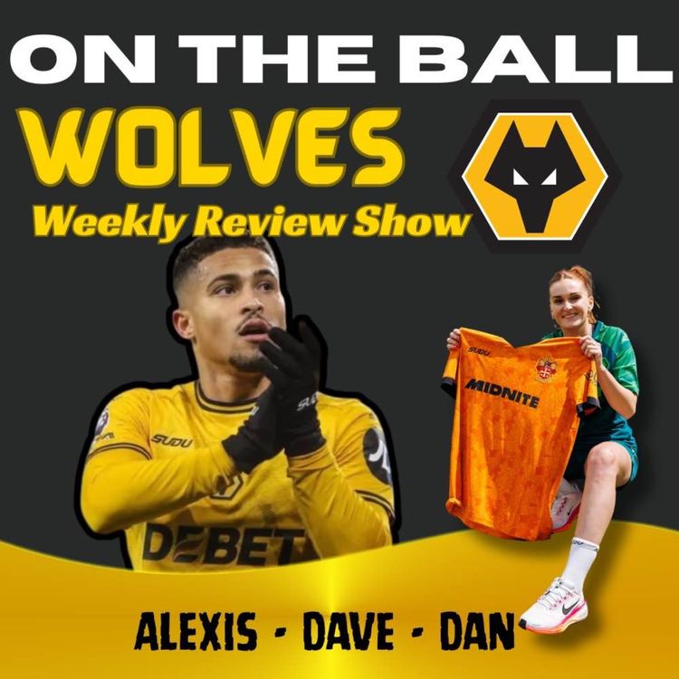 cover art for THIS WEEK AT WOLVES 🚨 Alexis ,Dan & Dave discuss all this weeks Wolves News "ON THE BALL"