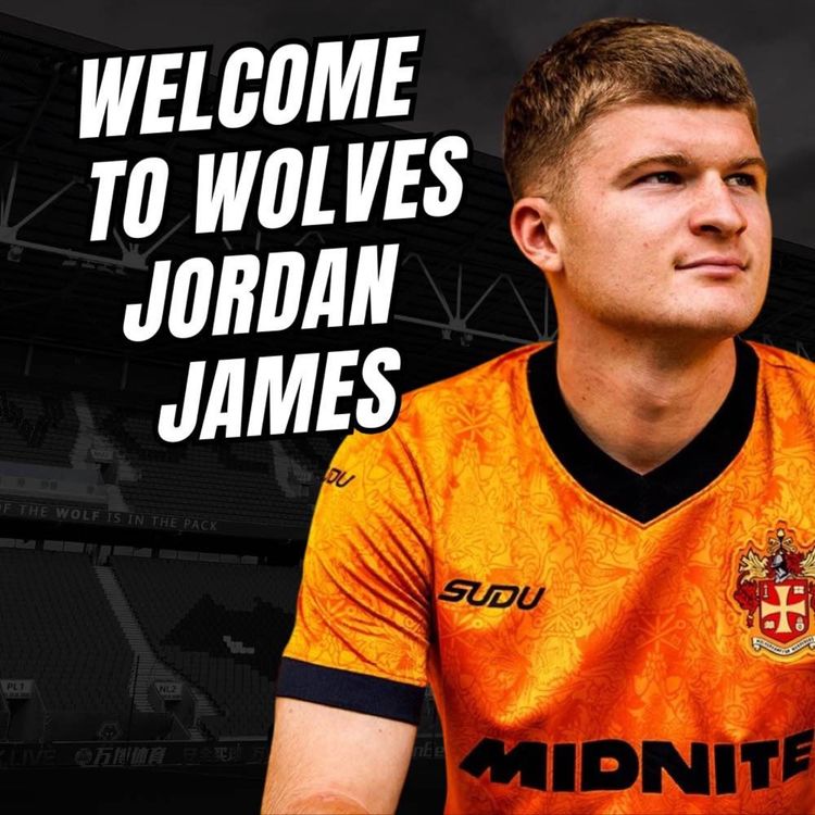 cover art for IT'S OFFICIAL ✍️ JORDAN JAMES to Wolves CONFIRMED | Details & opinion