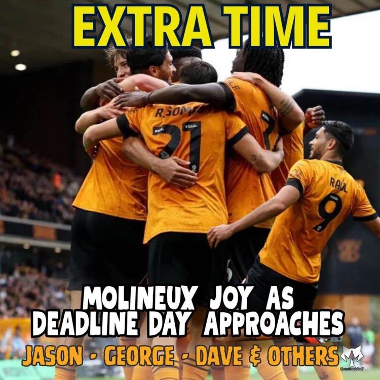 cover art for JOY AS DEADLINE APPROACHES 🤩 Wolves 4-1 Stoke EXTRA TIME Fan Phone In Show 🎙️ Ep 666