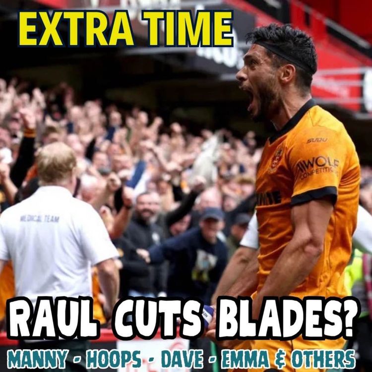 cover art for RAUL CUTS BLADES 😎 Sheff Utd 0-1 Wolves EXTRA TIME Fan Phone In Show 🎙️